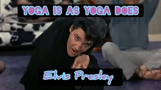 ELVIS PRESLEY 🧘🏻‍♂️ YOGA IS AS YOGA DOES - 1967