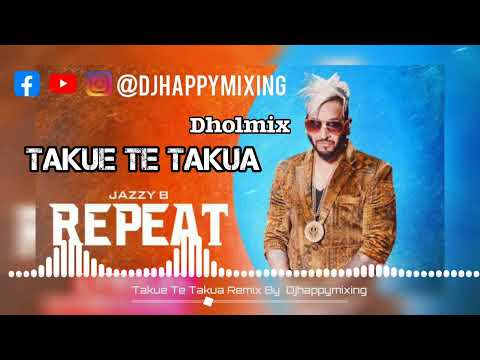 Takue Te Takua (Dhol mix)Jazzy B Remix BY DJHAPPYMIXING