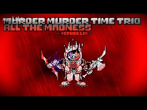 Murder! Murder Time Trio: All The Madness - Phase 3: Divine Despair