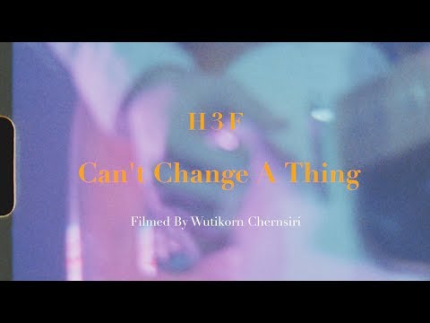 Can't Change A Thing - H 3 F (Official Music Video)