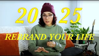 REBRAND Your Life in 2025