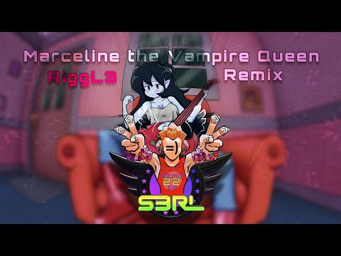 Marceline The Vampire Queen (RiggL3 Remix) - S3RL ft Sara