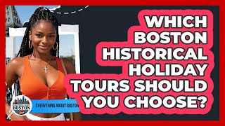 Which Boston Historical Holiday Tours Should You Choose? - Everything About Boston