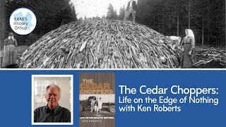 EHG - The Cedar Choppers: Life on the Edge of Nothing with Ken Roberts