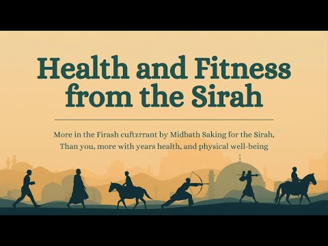 Health and Fitness from the Sirah - Muslim Horizons