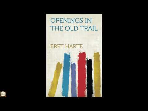 Openings in the Old Trail by Bret Harte — free full audiobook