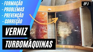 Formação de Verniz em Turbomáquinas: Causas e Prevenção (Ep. 1)