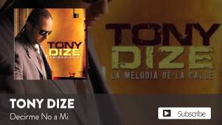 Tony Dize - Decirme No a Mi  [Official Audio]