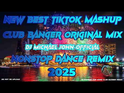 NEW BEST TIKTOK MASHUP CLUB BANGER ORIGINALMIX | DJ MICHAEL JOHN OFFICIAL | NONSTOP DANCE REMIX 2025