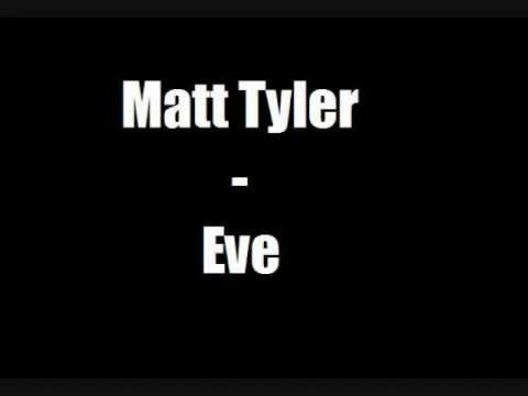 Matt Tyler - Eve