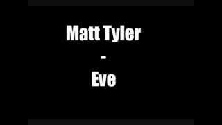 Matt Tyler - Eve