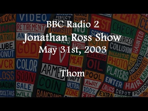 (2003/05/31) BBC Radio 2, Jonathan Ross, Thom