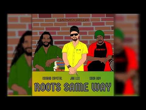 Jah Lex ☆ Suga Roy ☆ Conrad Crystal ☆ Roots same way "audio"