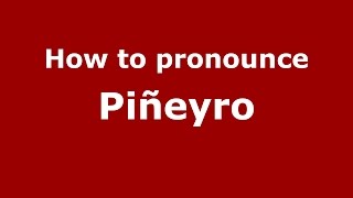 How to pronounce Piñeyro