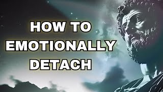 HOW TO DETACH YOURSELF FROM SOMEONE (Stoic philosophy)