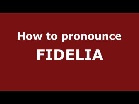 How to Pronounce FIDELIA in Spanish - PronounceNames.com