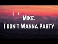 Mike. - I Don't Wanna Party (Lyrics) HD