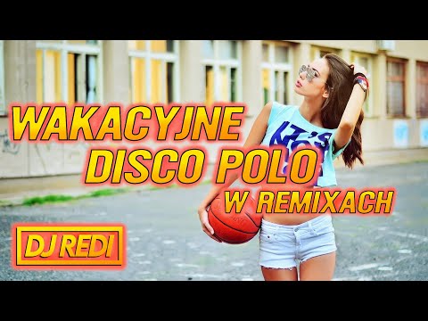 🌴🍹WAKACYJNE DISCO POLO W REMIXACH 2023🍹🌴NAJLEPSZA SKŁADANKA DISCO POLO NA LATO 2023☀️🌴DJ REDI