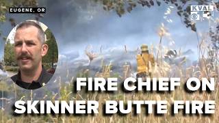 FULL INTERVIEW: Eugene Springfield Fire Chief Mike Caven covers events of fire on Skinner Butte