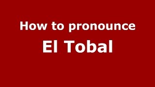 How to pronounce El Tobal