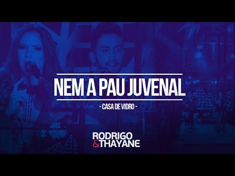 Rodrigo e Thayane - Nem a Pau Juvenal - DVD Casa de Vidro (Vídeo Oficial)