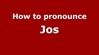 How to pronounce Jos