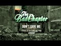 The Bad Chapter - Don't Save Me 