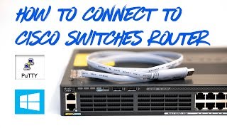 CISCO - How to connect to #Cisco Switches/Routers using Console Cable and #PuTTY
