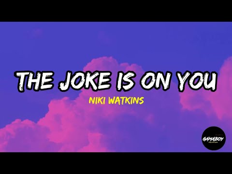 The Joke Is On You - Niki Watkins (Lyrics) | Its an all night party ... put your hands in the air