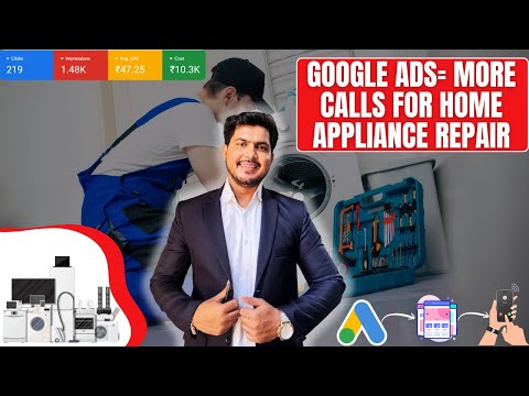 How Home Appliance Repair Businesses Get More Calls with Google Ads