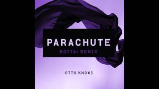 Otto Knows - Parachute (Bottai Remix)