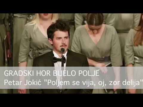 Petar Jokić (Gradski hor Bijelo Polje) - ''Poljem se vija, oj, zor delija''