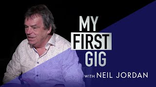 My First Gig with Neil Jordan