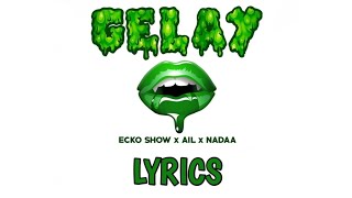 Download lagu ECKO SHOW - GELAY FEAT AIL X NADAA LYRICS TERBARU || 2021 mp3