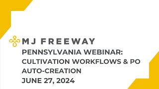 Cultivation Workflows & PO Auto-Creation • June 27, 2024 PA Webinar