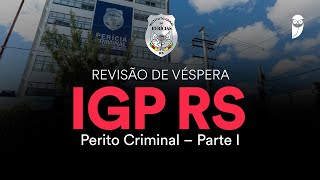Revisão de Véspera IGP RS – Perito Criminal – Parte I