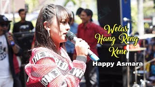 Welas Hang Reng Kene Happy Asmara New Arista...