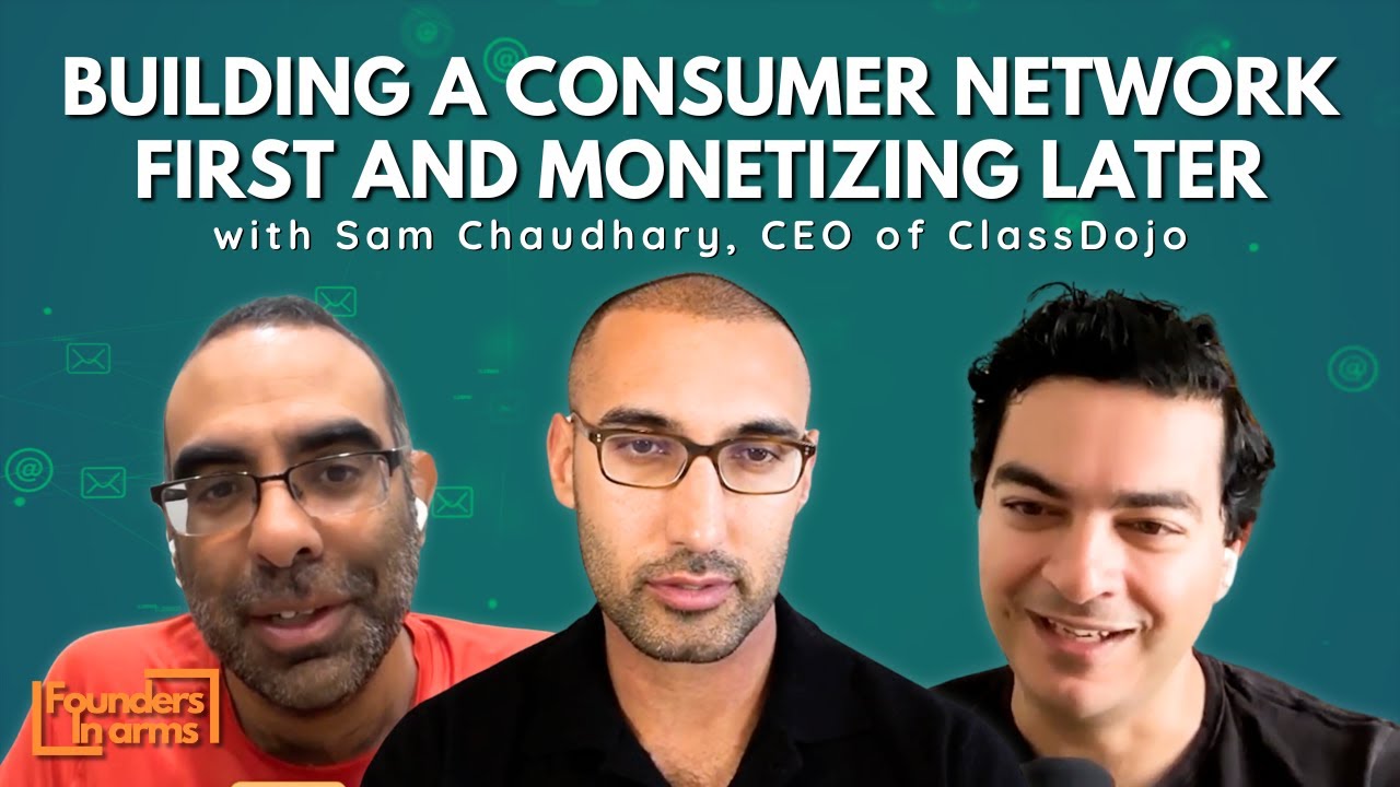Building a Consumer Network First and Monetizing Later with ClassDojo's Sam Chaudhary