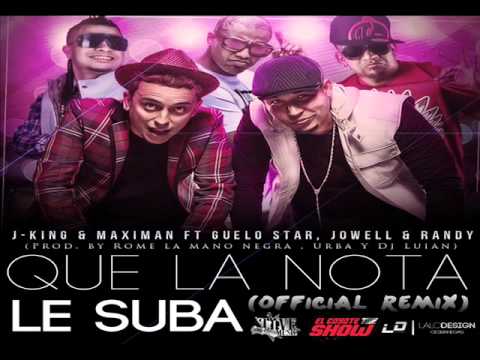 Que La Nota Le Suba - J King & Maximan Ft Guelo Star, Jowell & Randy (Official Remix)