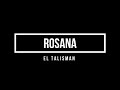 ROSANA - EL TALISMAN (LETRA)