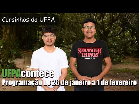 UFPAcontece - 26 de janeiro a 1 de fevereiro - Agenda Semanal da UFPA