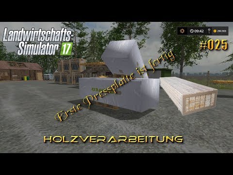 #25 Ersten Pressplatten sind fertig [Lets Play Holzverarbeitung] [LS17] [NFM 4fach Map]