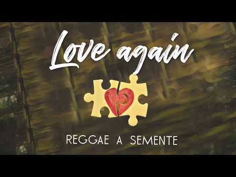 Reggae A Semente   Love Again (Lyric Vídeo)