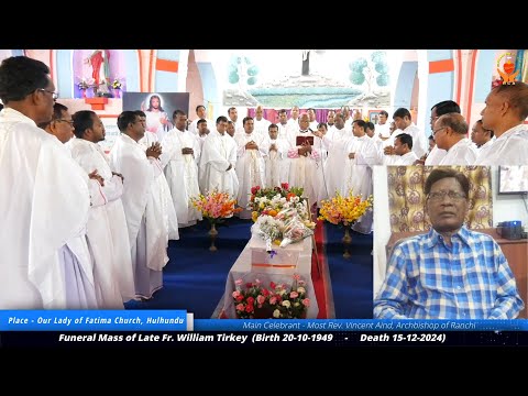 Funeral mass of Fr. William Tirkey | Our Lady of Fatima Church | ARCHDIOCESE OF RANCHI