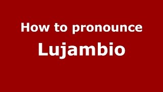 How to pronounce Lujambio