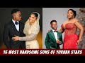 15 Most Handsome Sons Of Yoruba Actors And Actresses