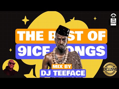 The Best Of 9ice Songs Mix by DJ Teeface