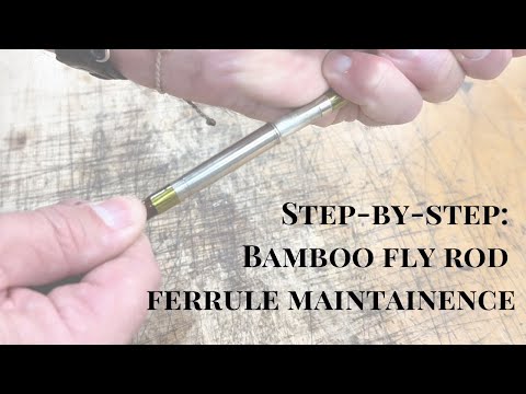Bamboo Fly Rod Care: Mastering Ferrule Maintenance