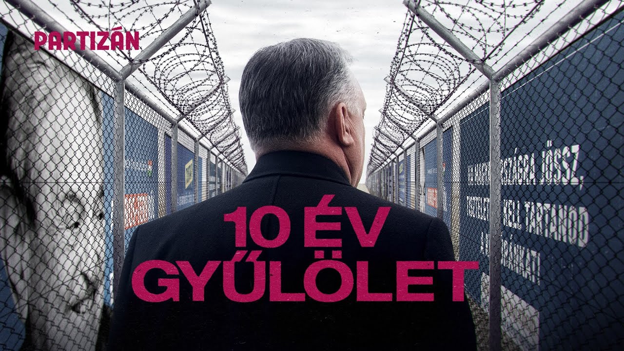 10 ÉV GYŰLÖLET | Film az orbáni gyűlöletpolitikáról