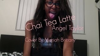 Chai Tea Latte By:Angel Taylor Cover